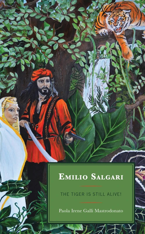Emilio Salgari: The Tiger Is Still Alive! (The Fairleigh Dickinson University Press Series in Italian Studies)