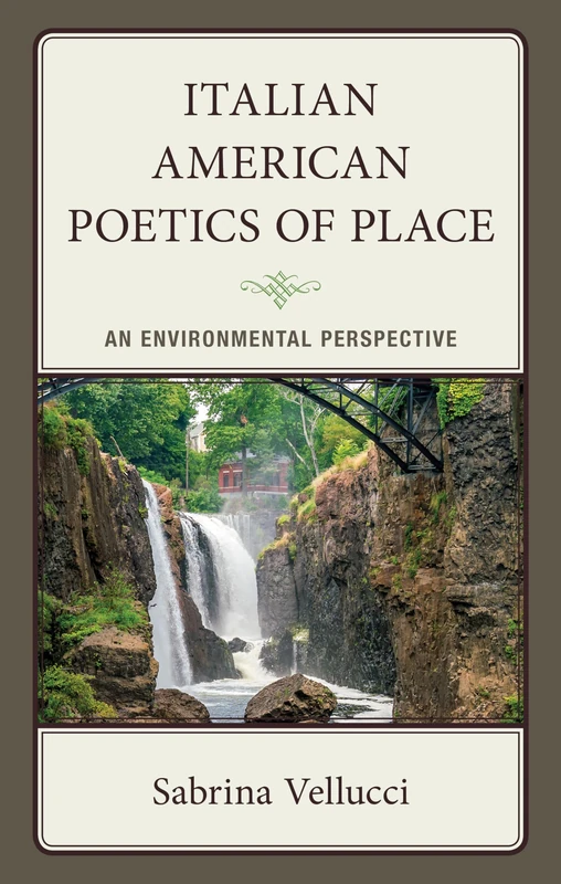 Italian American Poetics of Place: An Environmental Perspective (The Fairleigh Dickinson University Press Series in Italian Studies)