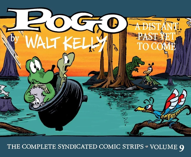 Pogo: The Complete Syndicated Comic Strips Vol. 9: A Distant Past Yet to Come (Walt Kelly's Pogo)