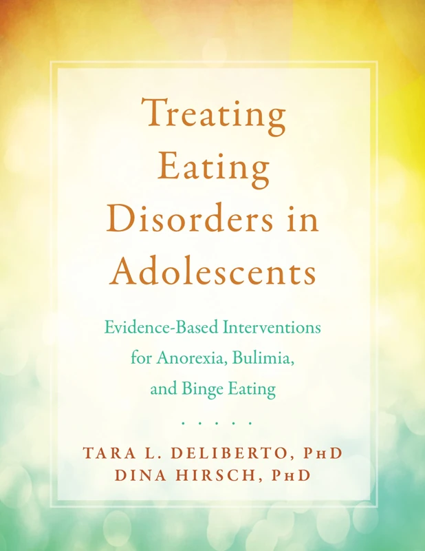 Treating Eating Disorders in Adolescents: The BITE Program for Anorexia, Bulimia, and Binge Eating