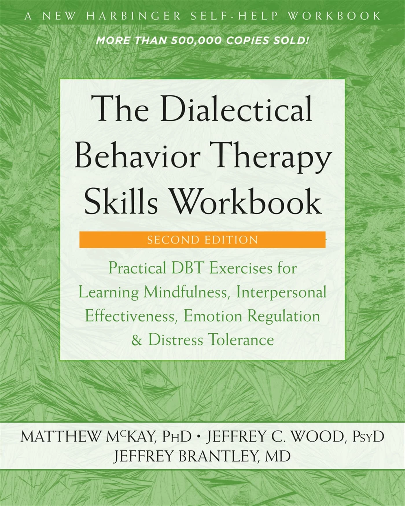 The Dialectical Behavior Therapy Skills Workbook: Practical DBT Exercises for Learning Mindfulness, Interpersonal Effectiveness, Emotion Regulation, and Distress Tolerance