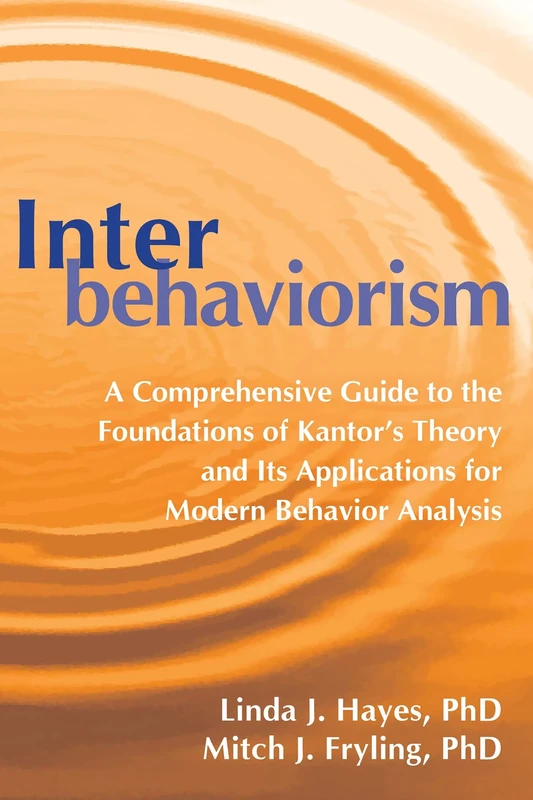 Interbehaviorism: A Comprehensive Guide to the Foundations of Kantor’s Theory and Its Applications for Modern Behavior Analysis - Image 1