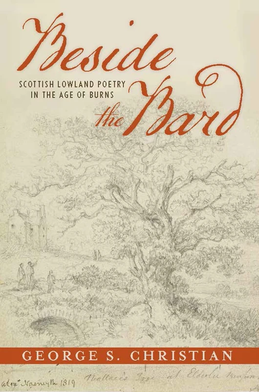 Beside the Bard: Scottish Lowland Poetry in the Age of Burns (Transits: Literature, Thought & Culture, 1650-1850)