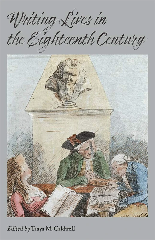 Writing Lives in the Eighteenth Century (Aperçus: Histories Texts Cultures)