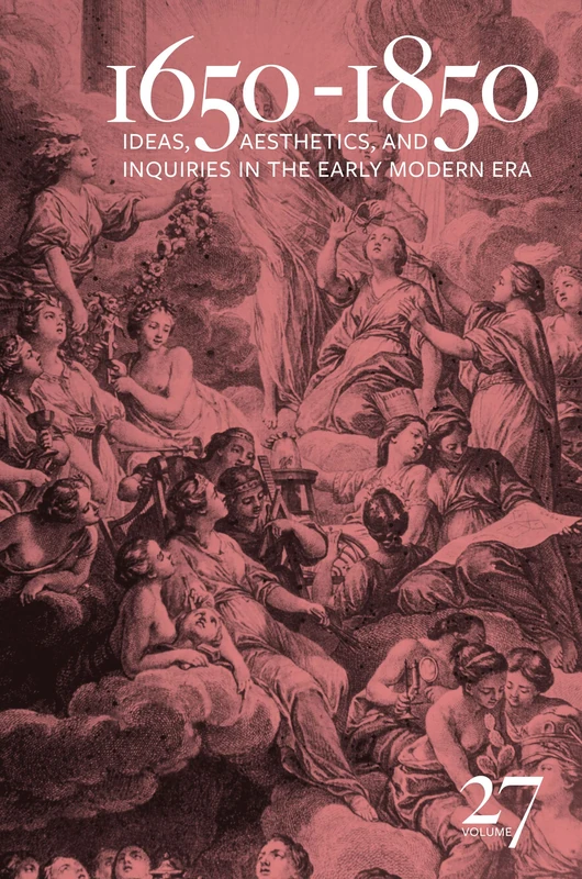 1650-1850: Ideas, Aesthetics, and Inquiries in the Early Modern Era (Volume 27)