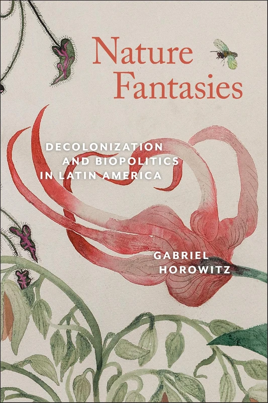 Nature Fantasies: Decolonization and Biopolitics in Latin America (Bucknell Studies in Latin American Literature and Theory) - Image 1