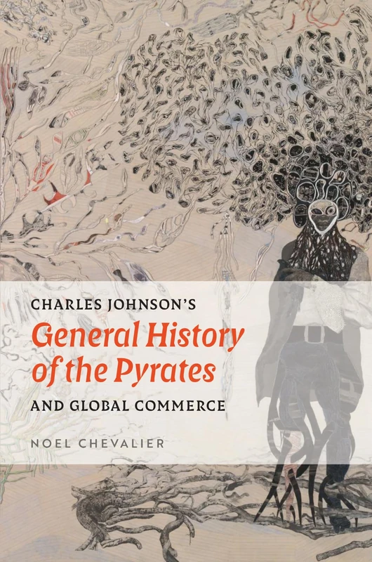 Charles Johnson's General History of the Pyrates and Global Commerce (Transits: Literature, Thought & Culture, 1650-1850)