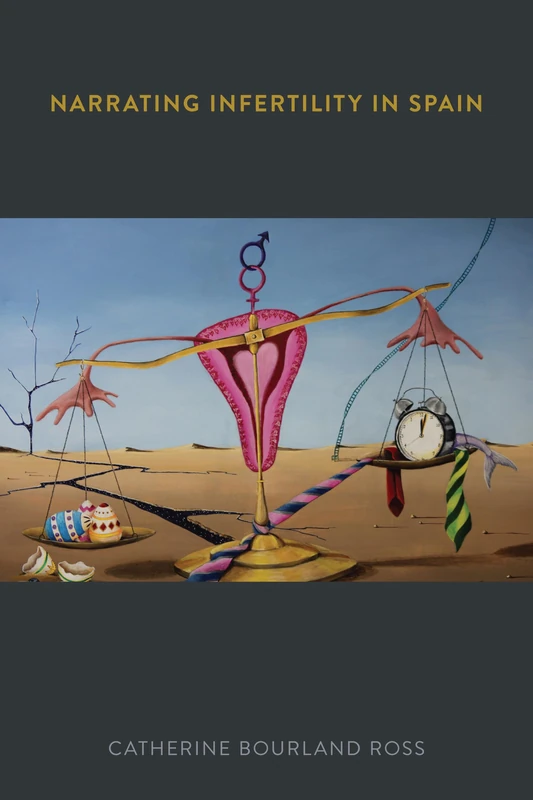 Narrating Infertility in Spain (Campos Ibéricos: Bucknell Studies in Iberian Literatures and Cultures)