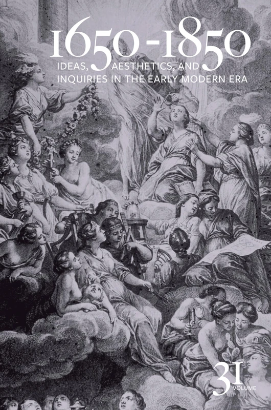 1650-1850: Ideas, Aesthetics, and Inquiries in the Early Modern Era (Volume 31)