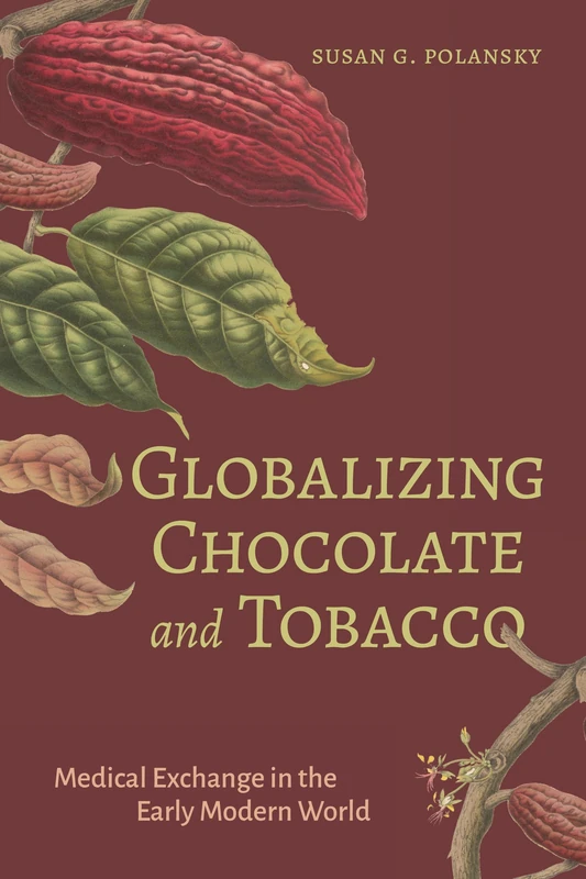Globalizing Chocolate and Tobacco: Medical Exchange in the Early Modern World (Campos Ibéricos: Bucknell Studies in Iberian Literatures and Cultures) - Image 1