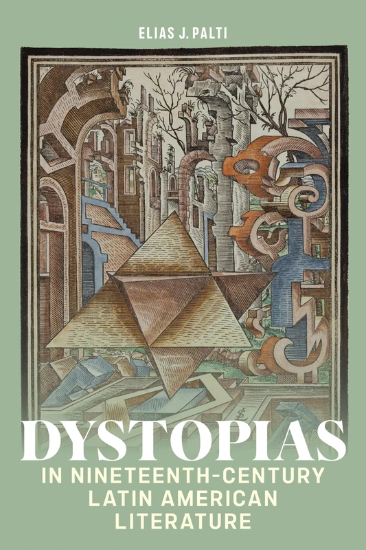 Dystopias in Nineteenth-Century Latin American Literature (Bucknell Studies in Latin American Literature and Theory)
