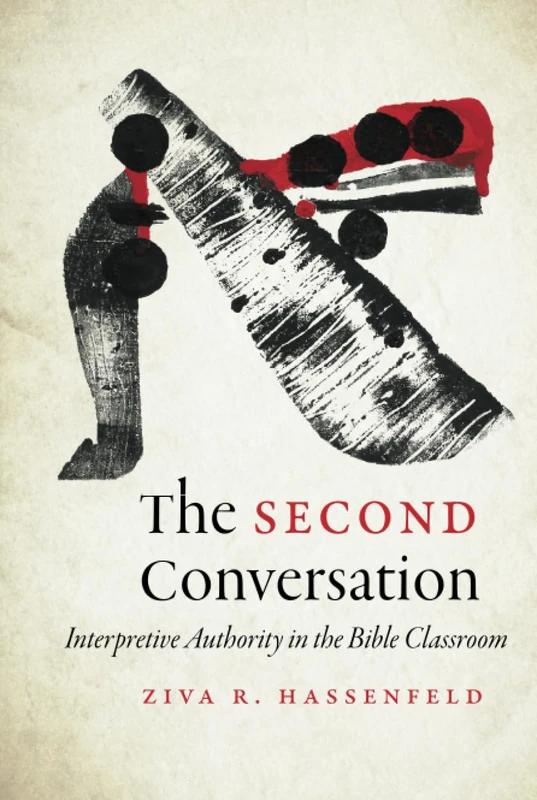 The Second Conversation: Interpretive Authority in the Bible Classroom (Mandel-Brandeis Series in Jewish Education)