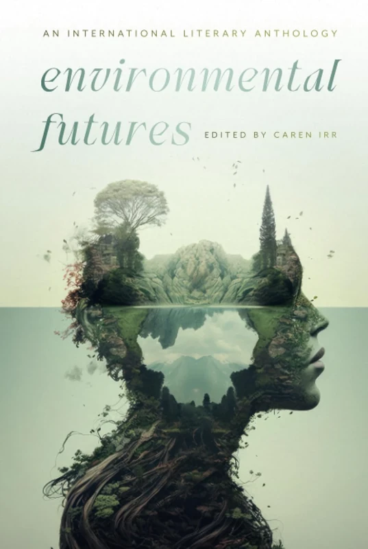 Environmental Futures: An International Literary Anthology