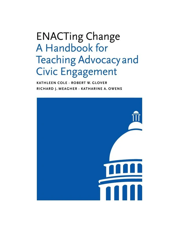 ENACTing Change: A Handbook for Teaching Advocacy and Civic Engagement (Brandeis Series in Law and Society) - Image 1
