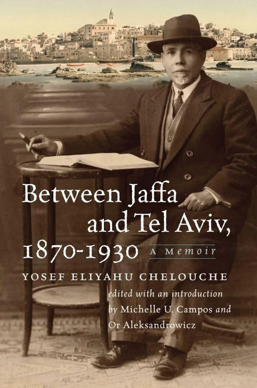 Between Jaffa and Tel Aviv, 1870-1930: A Memoir - Brandeis Press