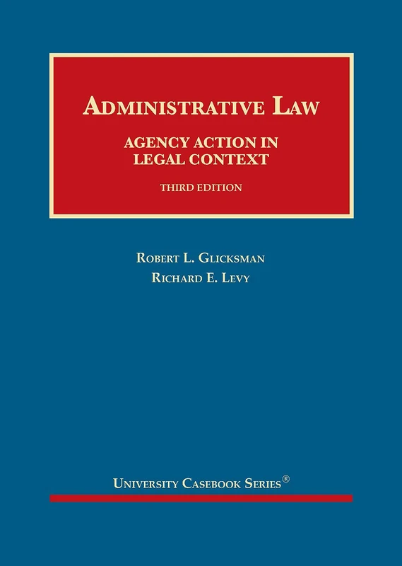 Administrative Law: Agency Action in Legal Context - CasebookPlus (University Casebook Series)