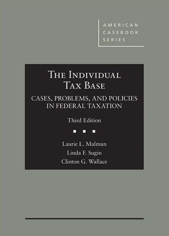 The Individual Tax Base: Cases, Problems, and Policies in Federal Taxation - CasebookPlus (American Casebook Series (Multimedia))