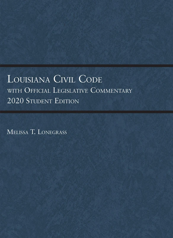 Louisiana Civil Code with Official Legislative Commentary: 2020 Student Edition (Selected Statutes)