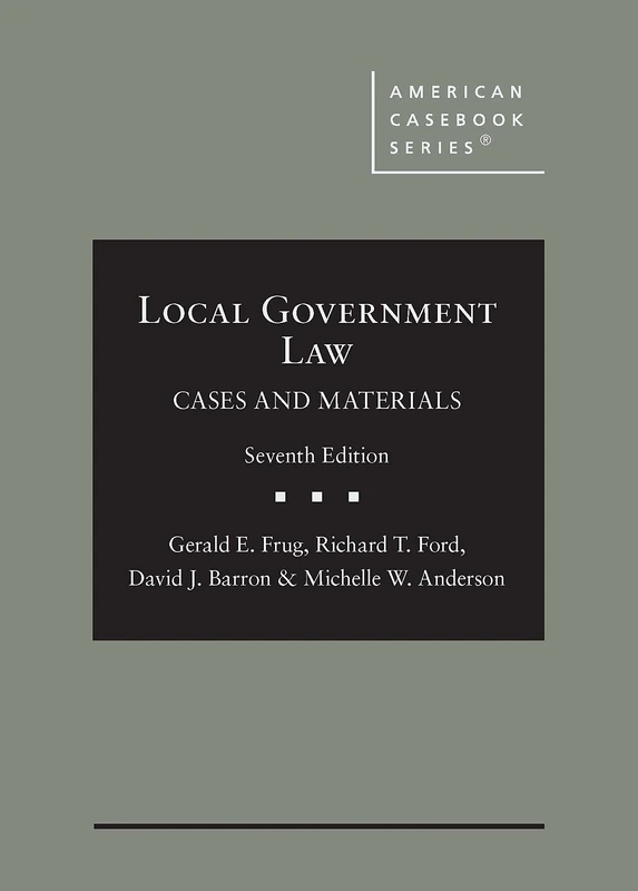Local Government Law: Cases and Materials (American Casebook Series)