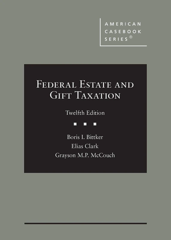 Federal Estate and Gift Taxation (American Casebook Series)