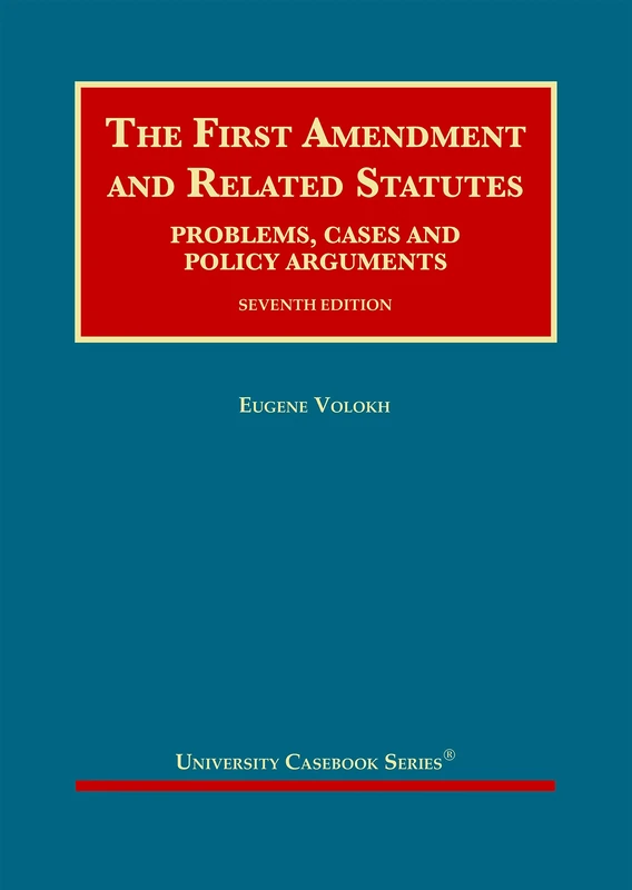 The First Amendment and Related Statutes: Problems, Cases and Policy Arguments (University Casebook Series)