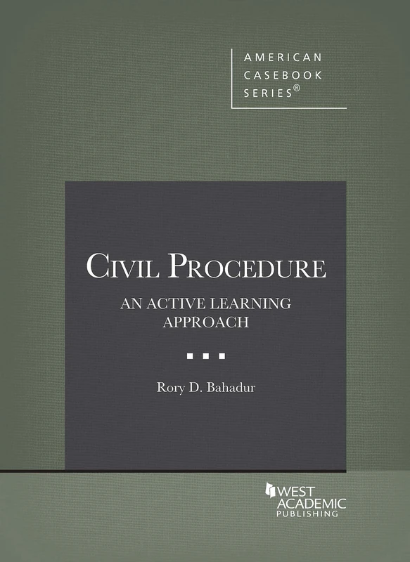 Civil Procedure, An Active Learning Approach (American Casebook Series)