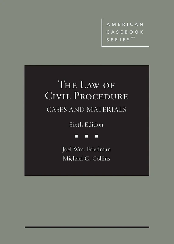 The Law of Civil Procedure: Cases and Materials (American Casebook Series)