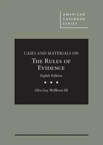 Cases and Materials on The Rules of Evidence (American Casebook Series)