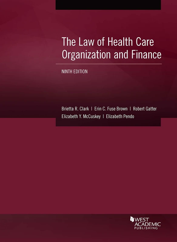 The Law of Health Care Organization and Finance (American Casebook Series)