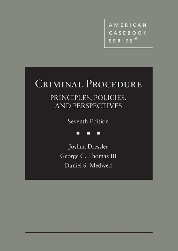 Criminal Procedure: Principles, Policies, and Perspectives - CasebookPlus (American Casebook Series)