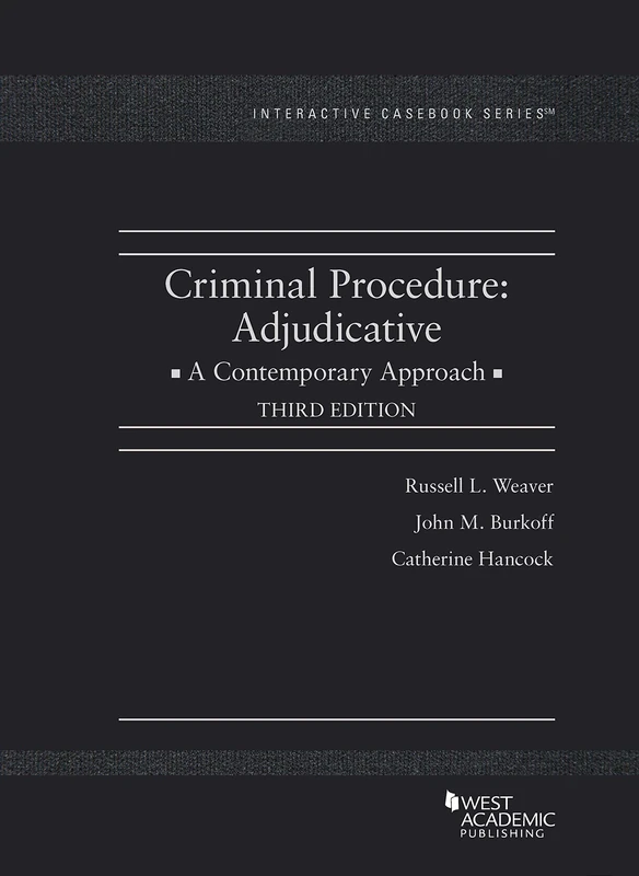 Criminal Procedure: Adjudicative, A Contemporary Approach (Interactive Casebook Series)