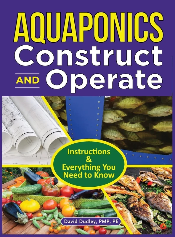 Aquaponics Construct and Operate: Instructions and Everything You Need to Know