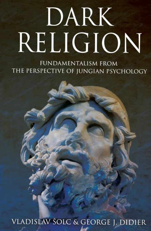 Dark Religion: Fundamentalism from The Perspective of Jungian Psychology