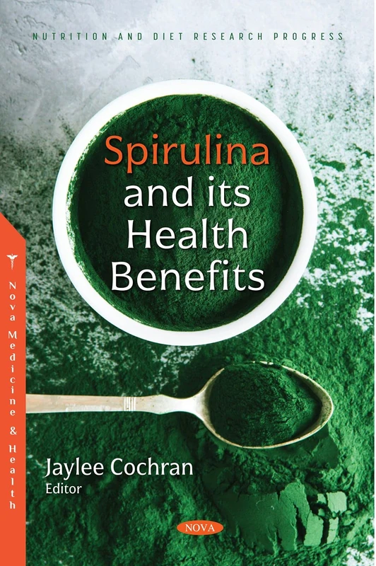 Spirulina and its Health Benefits (Nutrition and Diet Research Progress)