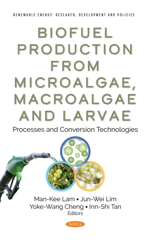 Biofuel Production from Microalgae, Macroalgae and Larvae: Processes and Conversion Technologies (Biofuel Production from Microalgae, Macroalgae and Larvae: Processes and Conversion Technologies)
