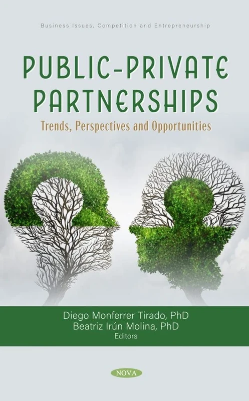 Public-Private Partnerships: Trends, Perspectives and Opportunities (Business Issues, Competition and Entrepreneurship)