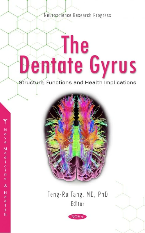 The Dentate Gyrus: Structure, Functions and Health Implications (Neuroscience Research Progress)