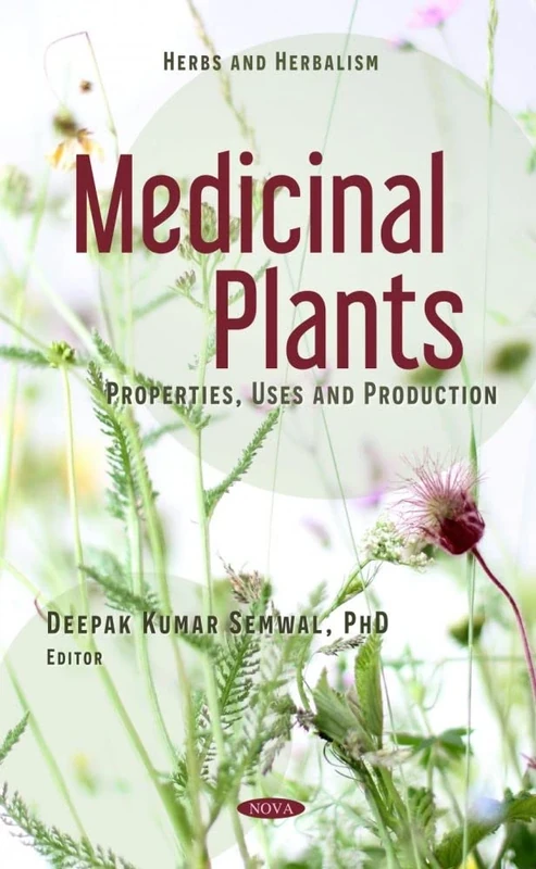 Medicinal Plants: Properties, Uses and Production (Herbs and Herbalism)