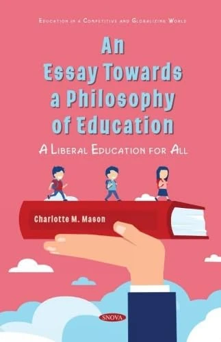 An Essay Towards a Philosophy of Education: A Liberal Education for All (Education in a Competitive and Globalizing World)