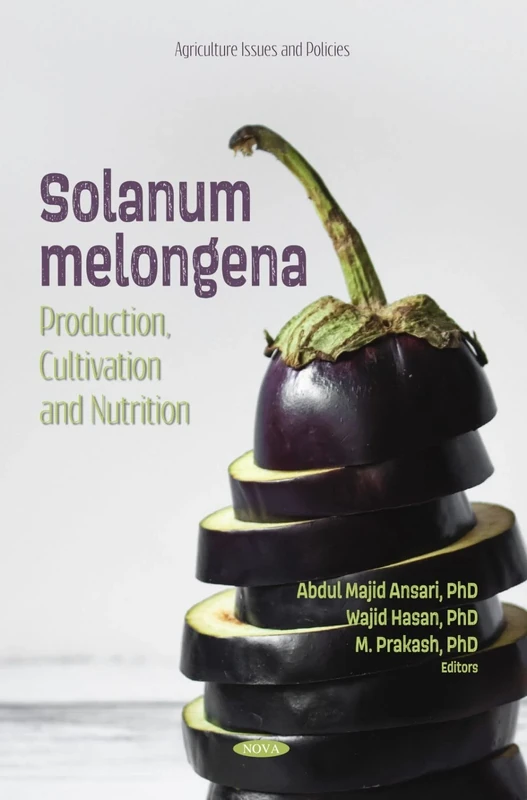 Solanum melongena: Production, Cultivation and Nutrition (Agriculture Issues and Policies)