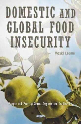 Domestic and Global Food Insecurity (Hunger and Poverty: Causes, Impacts and Eradication)