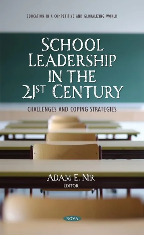 School Leadership in the 21st Century: Challenges and Coping Strategies (Education in a Competitive and Globalizing World)
