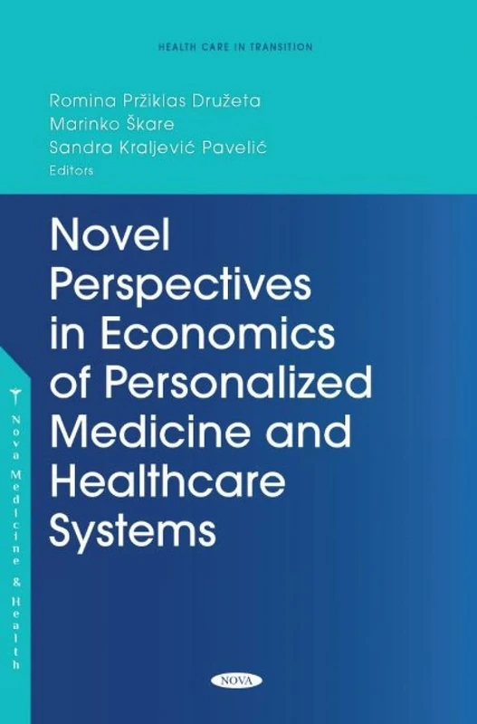 Novel Perspectives in Economics of Personalized Medicine and Healthcare Systems (Health Care in Transition)