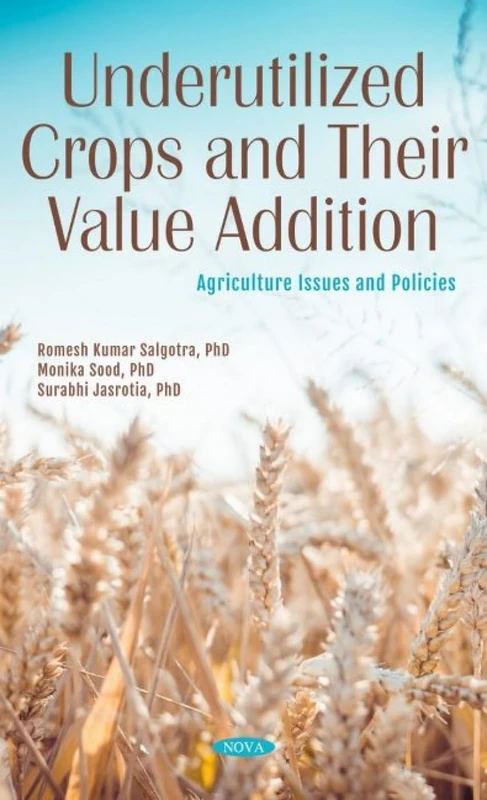 Underutilized Crops and Their Value Addition (Agricultural Research Updates)