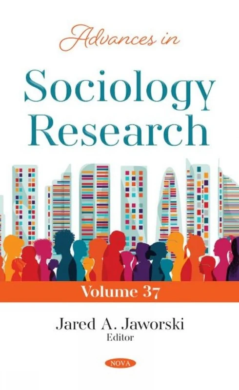 Advances in Sociology Research. Volume 37 (Advances in Sociology Research)
