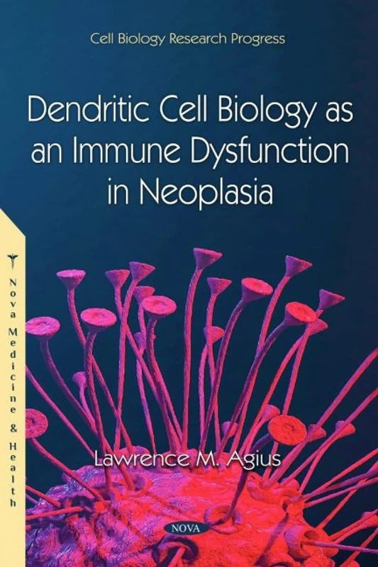 Dendritic Cell Biology as an Immune Dysfunction in Neoplasia (Cell Biology Research Progress)