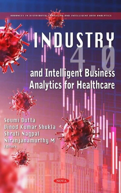 Industry 4.0 and Intelligent Business Analytics for Healthcare (Advances in Distributed Computing and Intelligent Data Analytics)