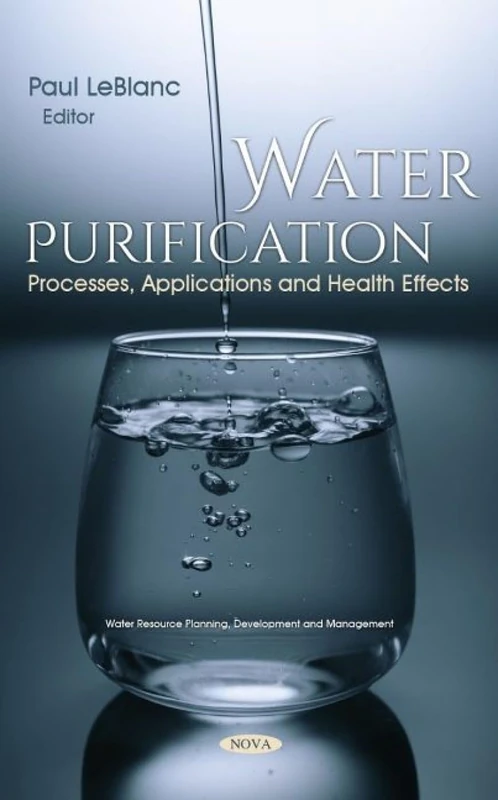 Water Purification: Processes, Applications and Health Effects (Water Resource Planning, Development and Management)
