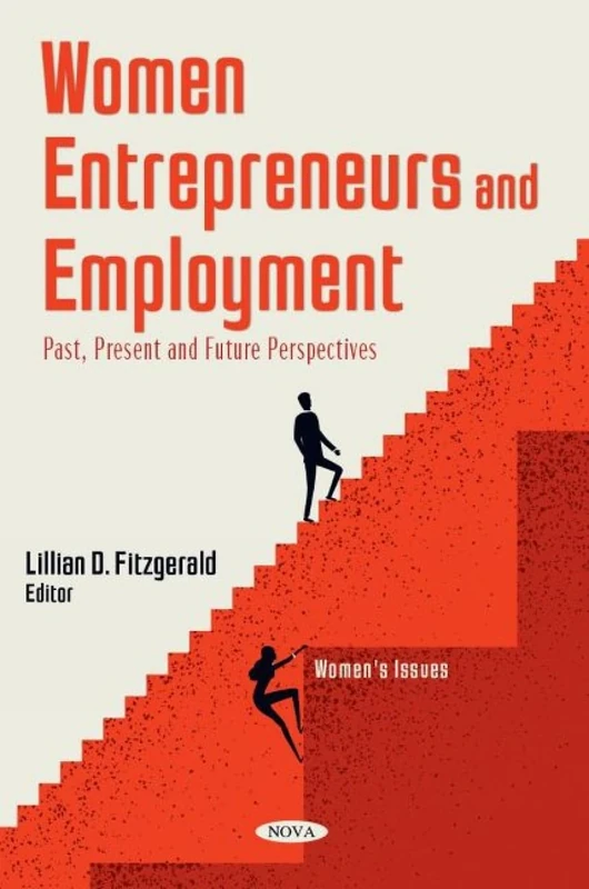 Women Entrepreneurs and Employment: Past, Present and Future Perspectives (Women's Issues)