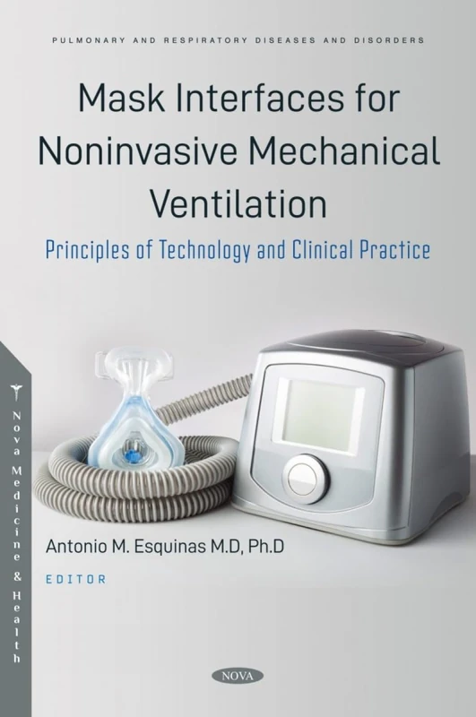 Mask Interfaces for Noninvasive Mechanical Ventilation. Principles of Technology and Clinical Practice (Pulmonary and Respiratory Diseases and Disorders)